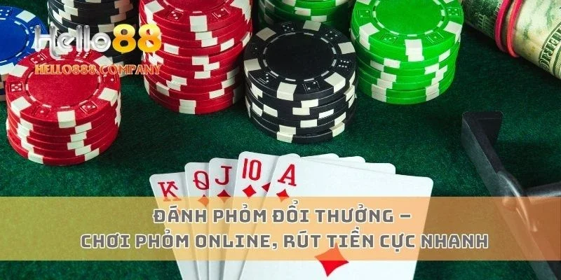 Đánh phỏm đổi thưởng – Chơi phỏm online, rút tiền cực nhanh