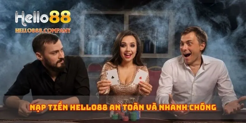 Nạp tiền Hello88 an toàn và nhanh chóng